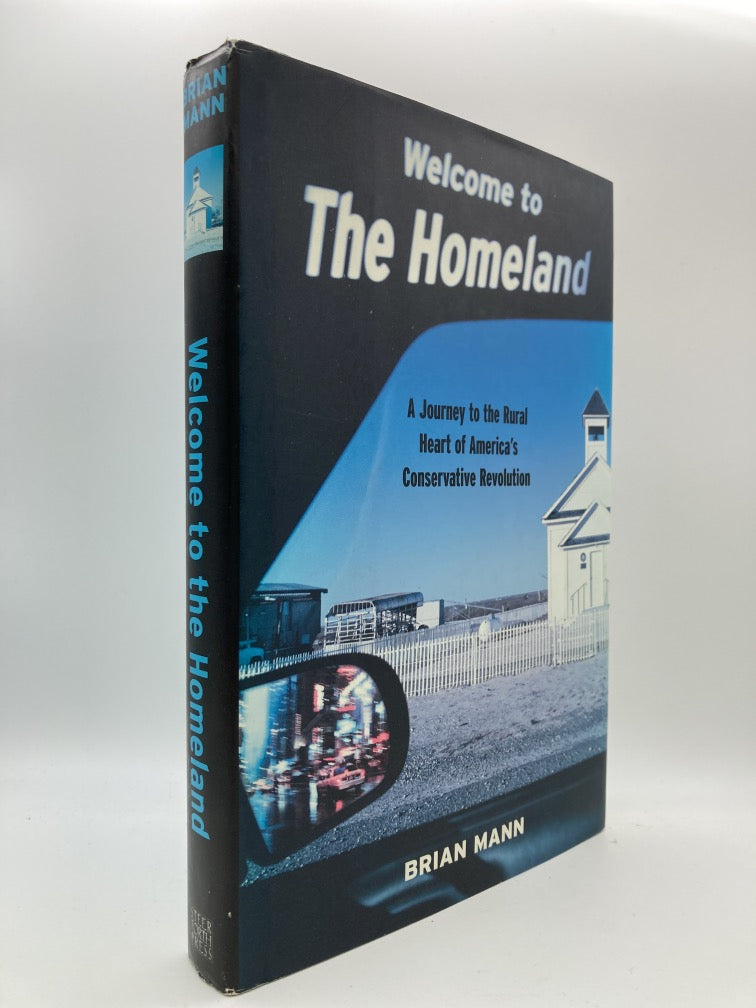 Welcome to the Homeland: A Journey to the Rural Heart of America's Conservative Revolution