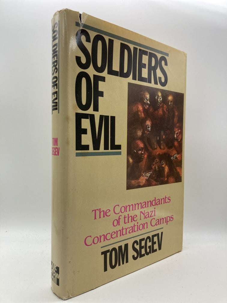 Soldiers of Evil: The Commandants of the Nazi Concentration Camps