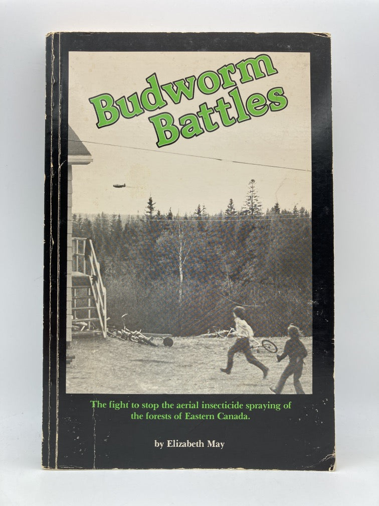 Budworm Battles: The Fight to Stop the Aerial Insecticide Spraying of the Forests of Eastern Canads