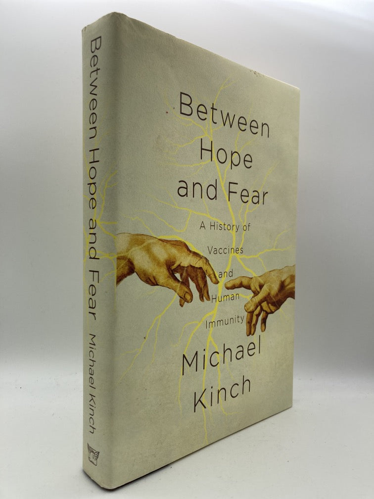 Between Hope and Fear: A History of Vaccines and Human Immunity