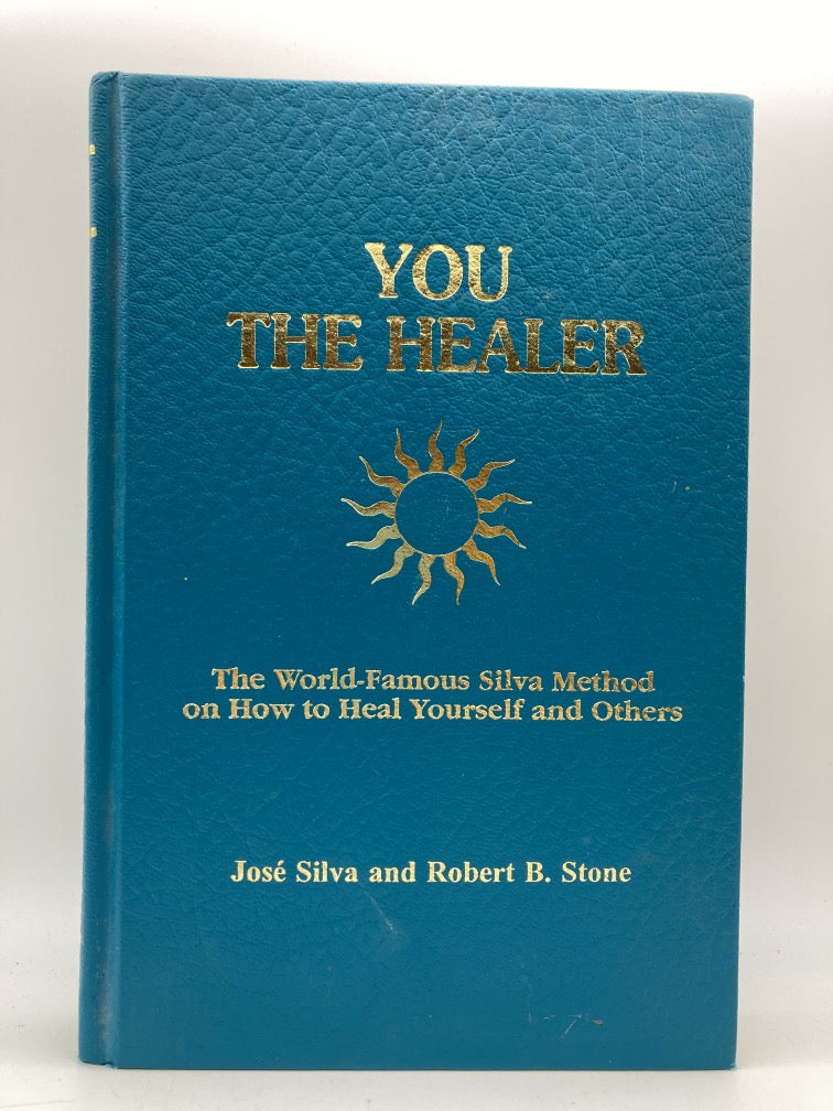 You the Healer: The World-Famous Silva Method on How to Heal Yourself and Others