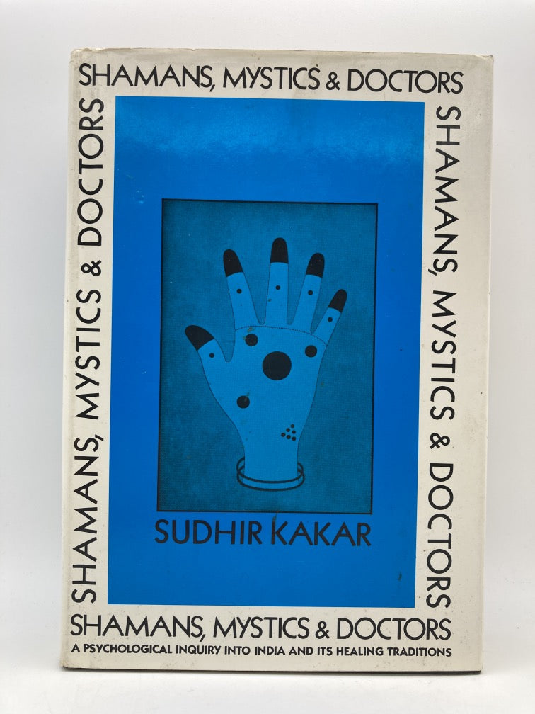 Shamans, Mystics & Doctors: A Psychological Inquiry into India and Its Healing Traditions