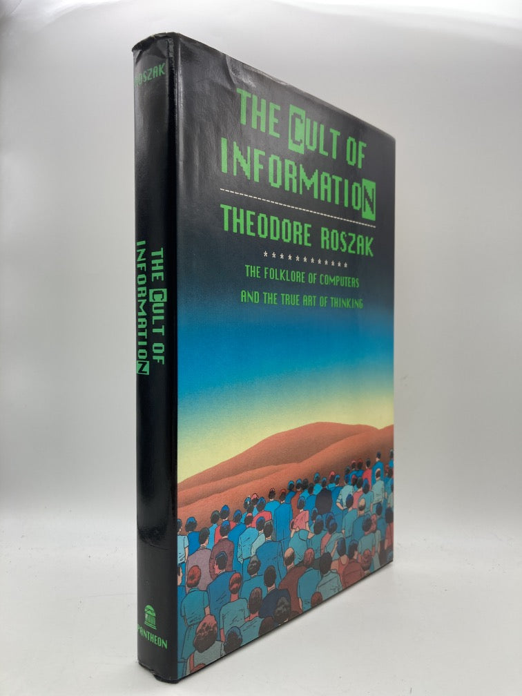 The Cult of Information: The Folklore of Computers and the True Art of Thinking