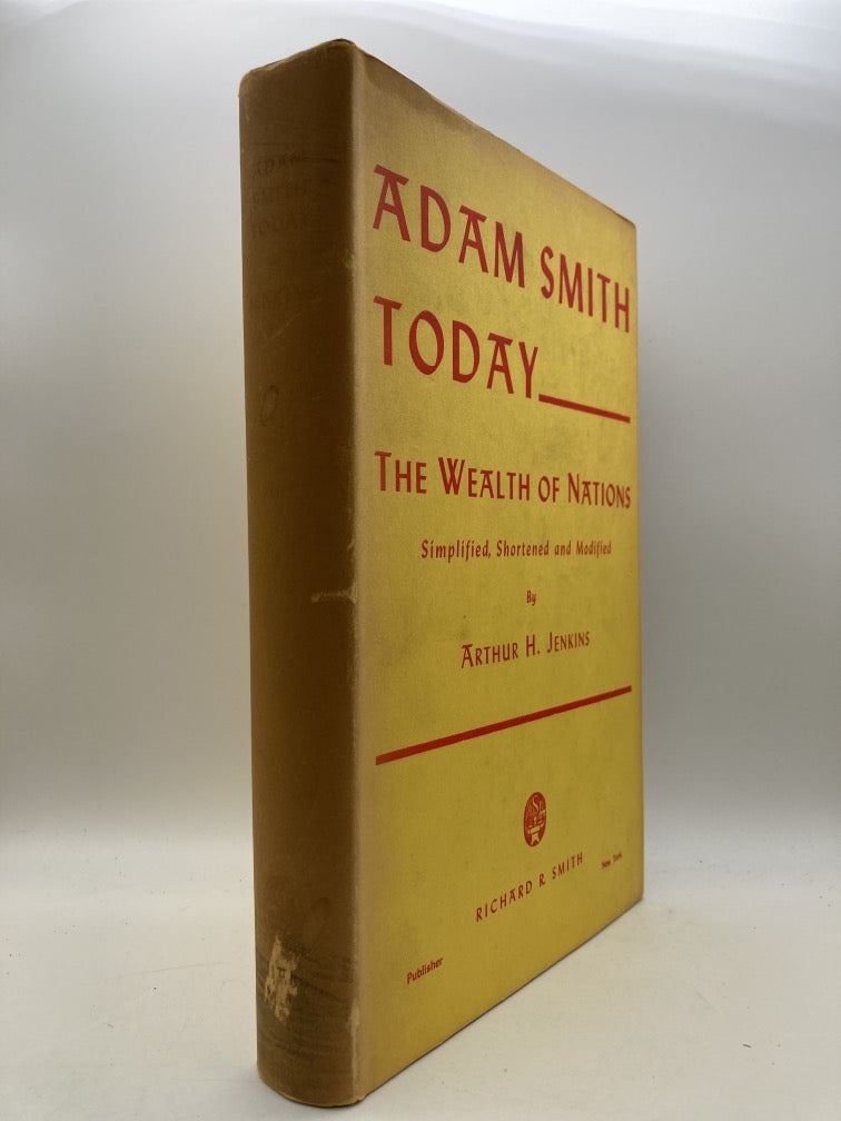 Adam Smith Today: The Wealth of Nations Simplified, Shortened and Modified