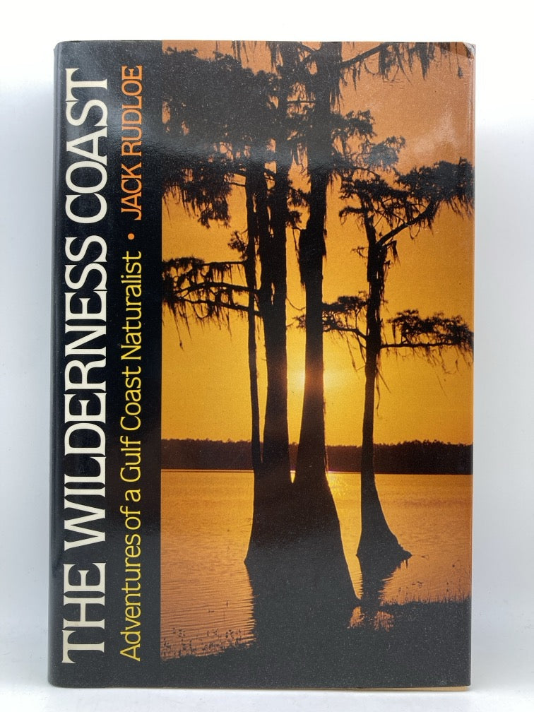 The Wilderness Coast: Adventures of a Gulf Coast Naturalist