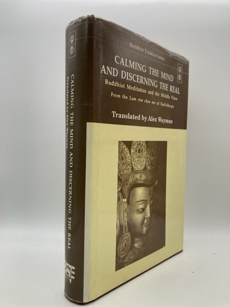 Calming the Mind and Discerning the Real: Buddhist Meditation and the Middle View (Buddhist Tradition Series Vol. 30))