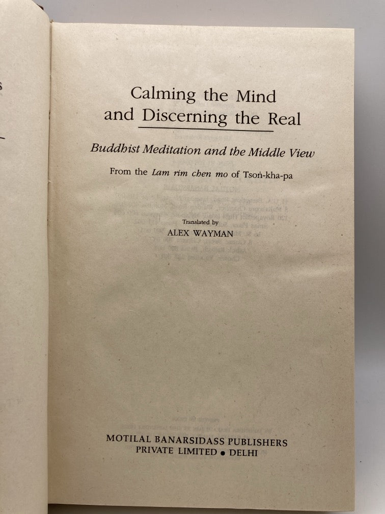 Calming the Mind and Discerning the Real: Buddhist Meditation and the Middle View (Buddhist Tradition Series Vol. 30))