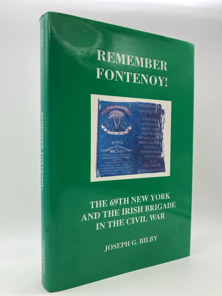 Remember Fontenoy! The 69th New York and the Irish Brigade in the Civil War