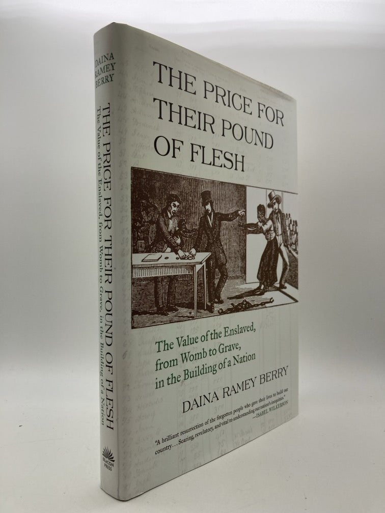 The Price of Their Pound of Flesh: The Value of the Enslaved, from Womb to Grave, in the Building of a Nation