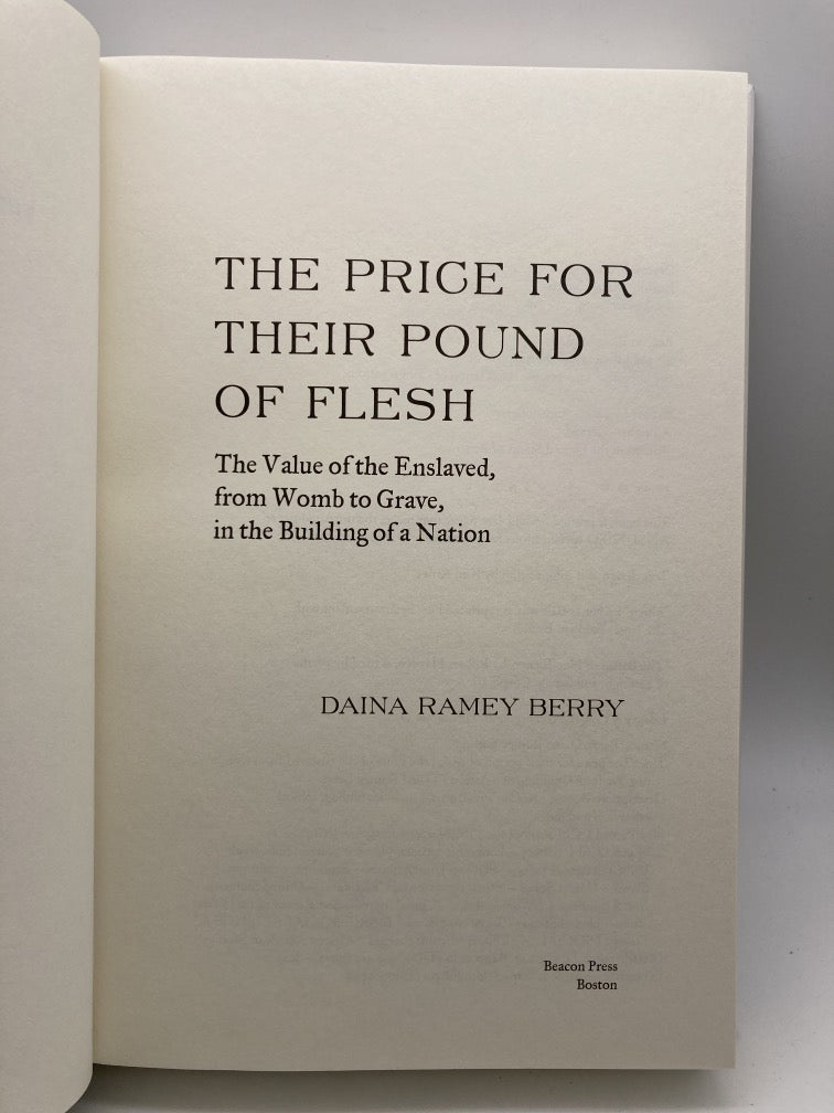 The Price of Their Pound of Flesh: The Value of the Enslaved, from Womb to Grave, in the Building of a Nation