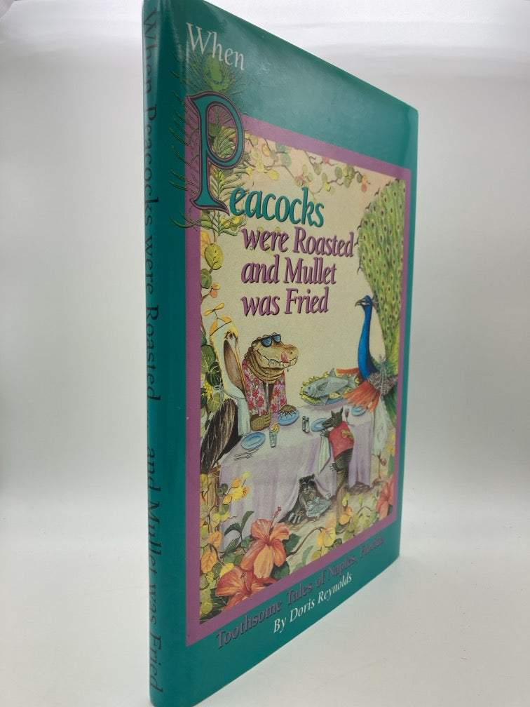 Peacocks Were Roasted and Mullet Was Fried: Toothsome Tales of Naples, Florida