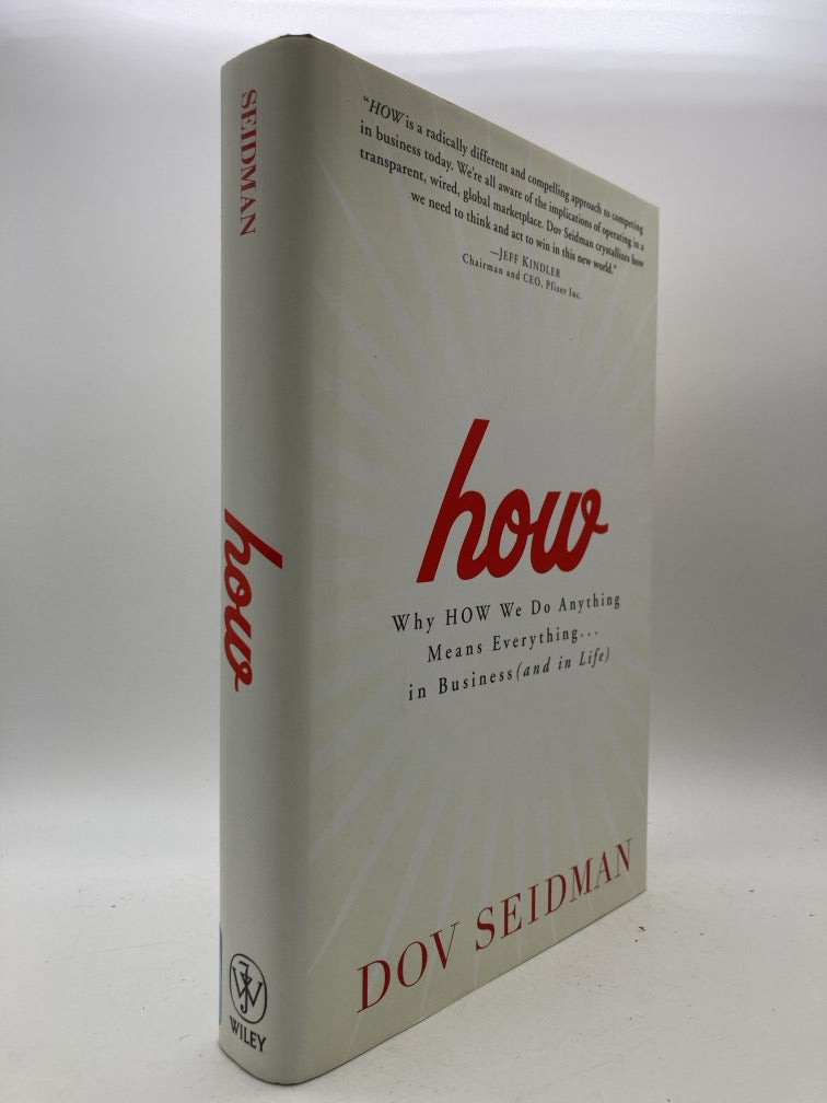 How: Why HOW We Do Anything Means Everything...in Business (and in Life)