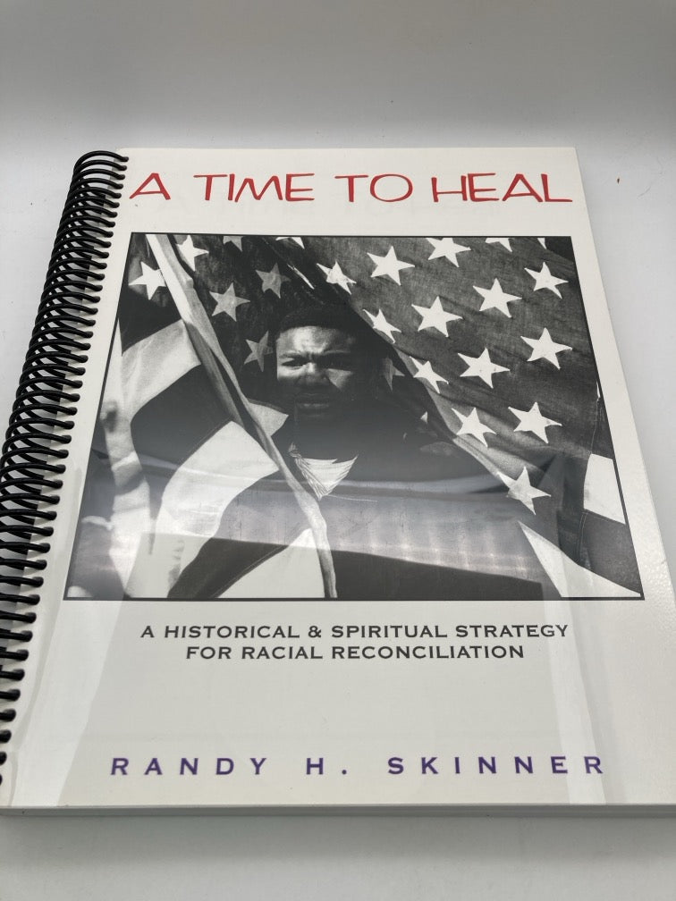 A Time to Heal: A Historical & Spiritual Strategy for Racial Reconciliation