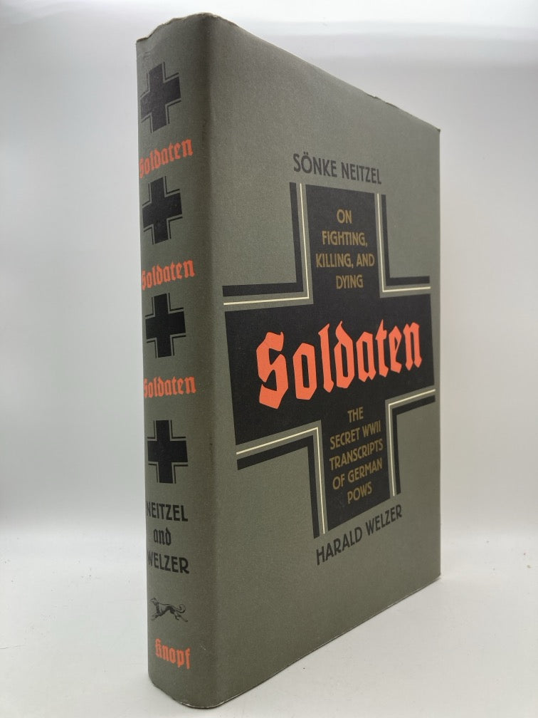 Soldaten: On Fighting, Killing and Dying - The Secret WWII Transcripts of German POWs