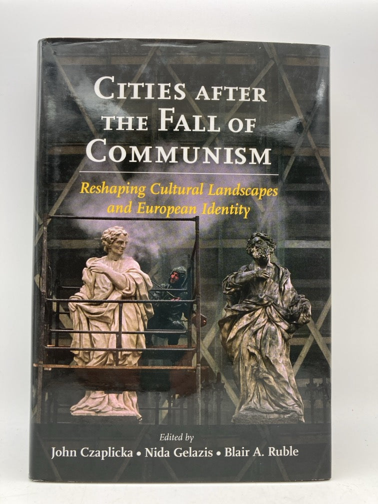 Cities After the Fall of Communism: Reshaping Cultural Landscapes and European Identity