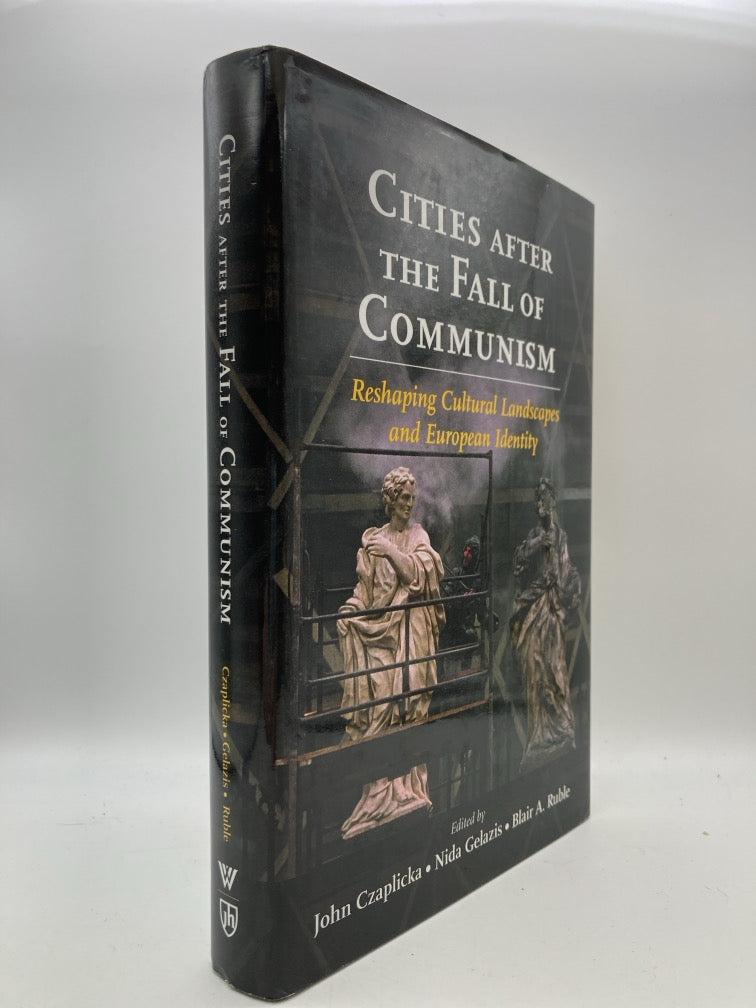 Cities After the Fall of Communism: Reshaping Cultural Landscapes and European Identity