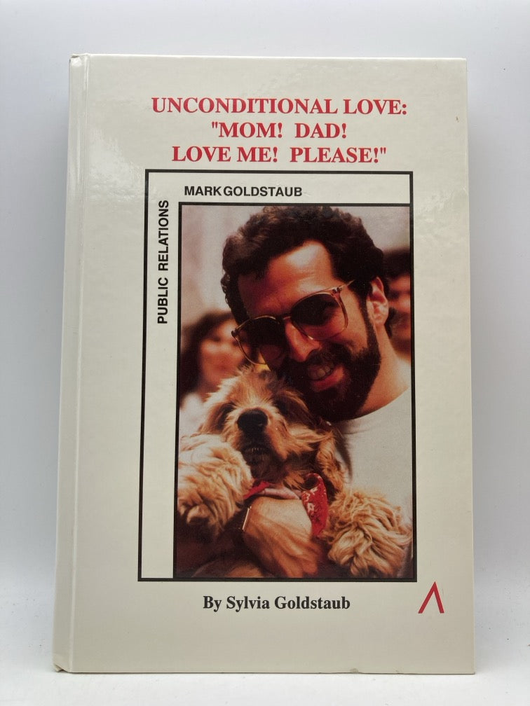 Unconditional Love: "Mom! Dad! Love Me! Please!"