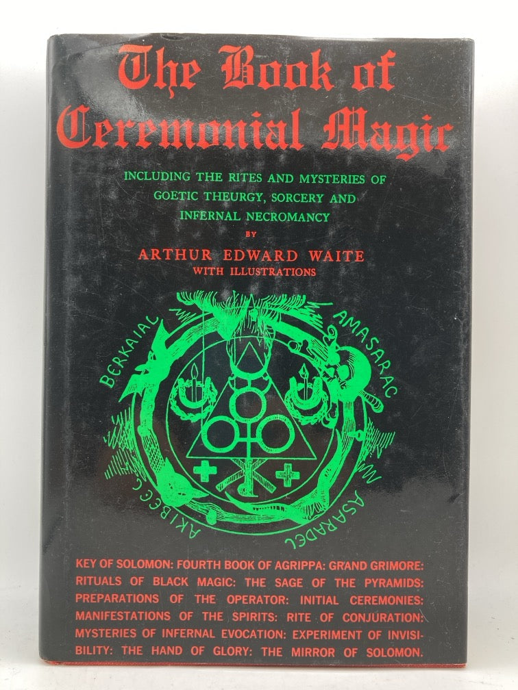 The Book of Ceremonial Magic: Including the Rites and Mysteries of Goetic Theurgy, Sorcery and Infernal Necromancy