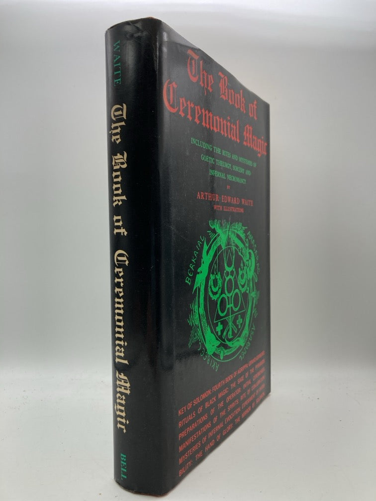 The Book of Ceremonial Magic: Including the Rites and Mysteries of Goetic Theurgy, Sorcery and Infernal Necromancy