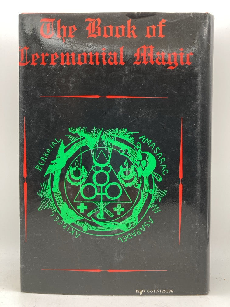 The Book of Ceremonial Magic: Including the Rites and Mysteries of Goetic Theurgy, Sorcery and Infernal Necromancy