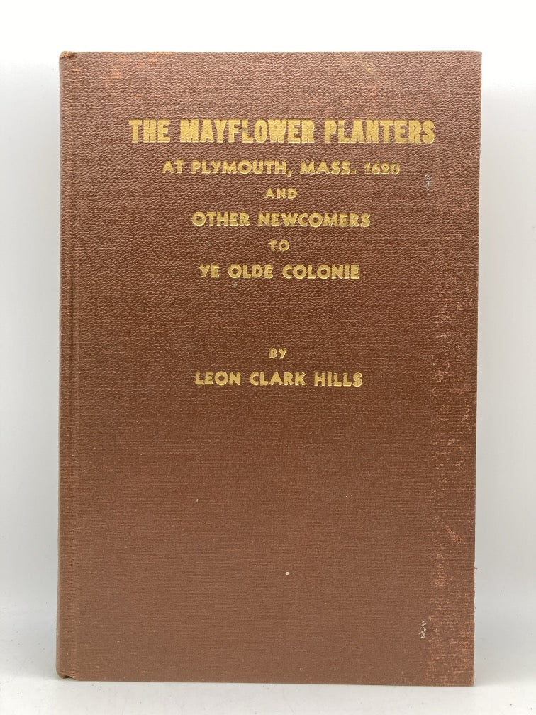 The Mayflower Planters at Plymouth, Mass. 1620 and Other Newcomers to Ye Olde Colonie (Volume 1)