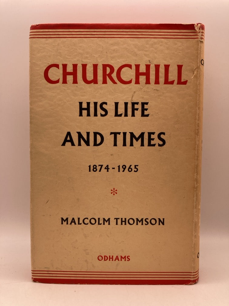 Chruchill: His Life and Times 1874-1965