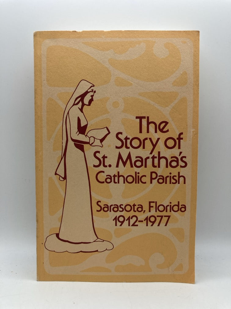 The Story of St. Martha's Catholic Parish: Sarasota, Florida 1912-1977