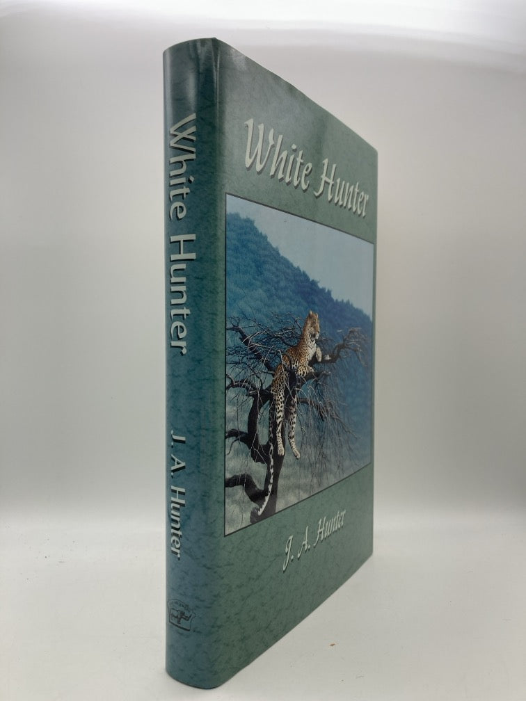 White Hunter: The Adventures and Experiences of a Professional Big Game Hunter in Africa