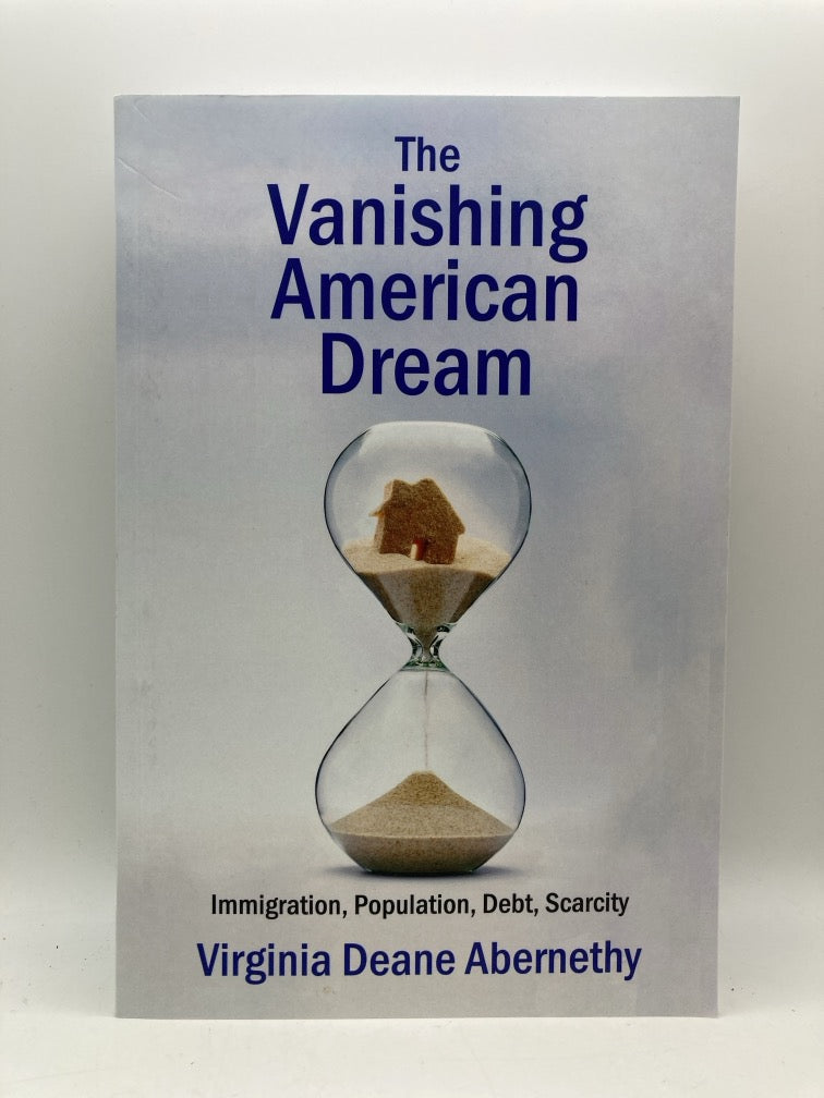 The Vanishing American Dream: Immigration, Population, Debt, Scarcity