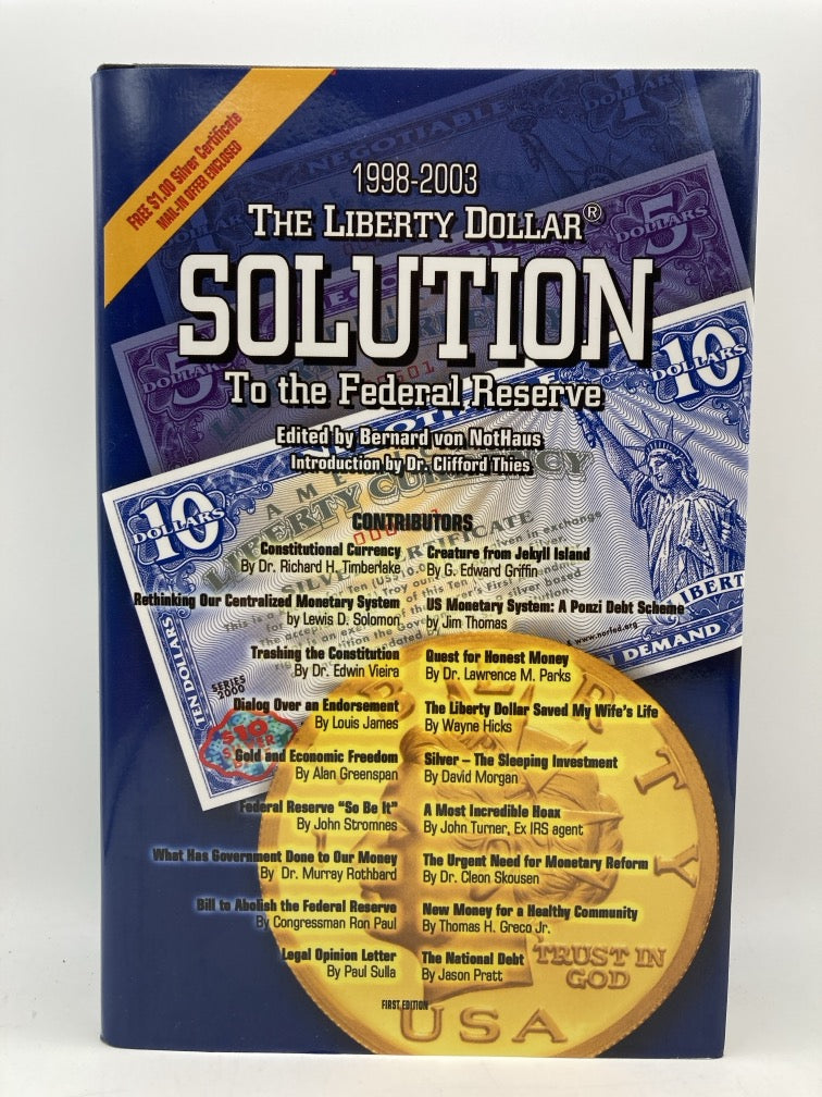 1998-2003: The Liberty Dollar Solution to the Federal Reserve (Signed First Edition)
