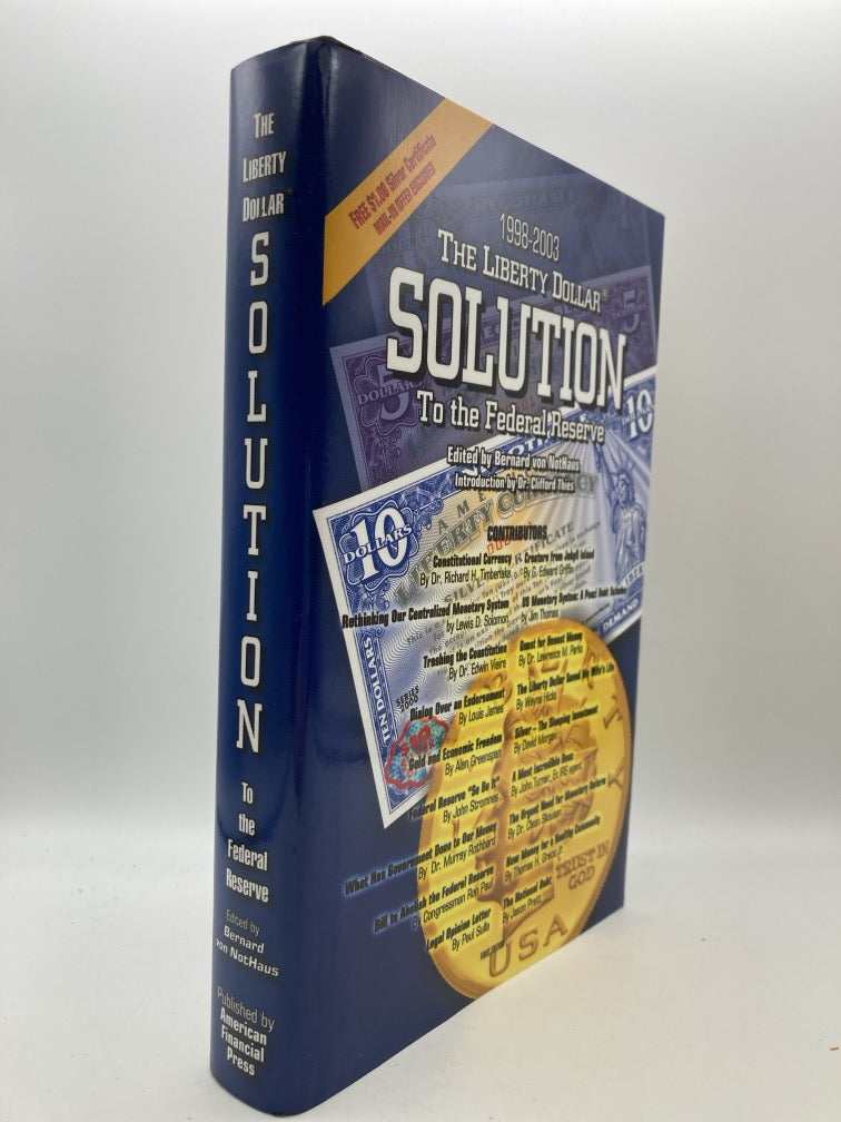 1998-2003: The Liberty Dollar Solution to the Federal Reserve (Signed First Edition)