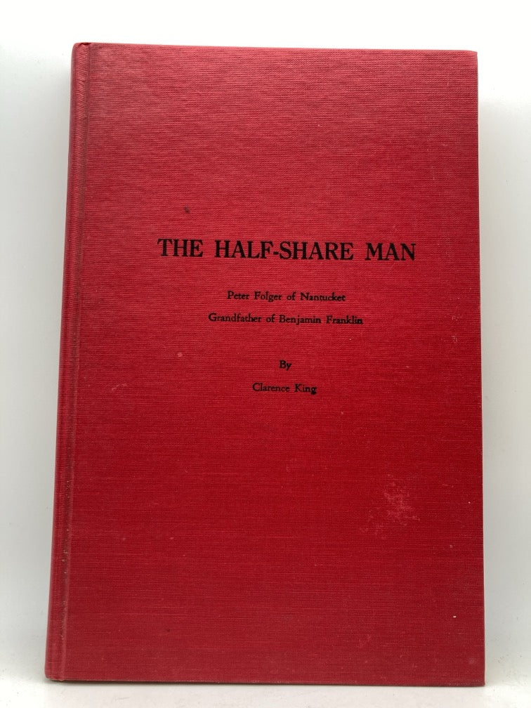 The Half-Share Man: Peter Folger of Nantucket Grandfather of Benjamin Franklin