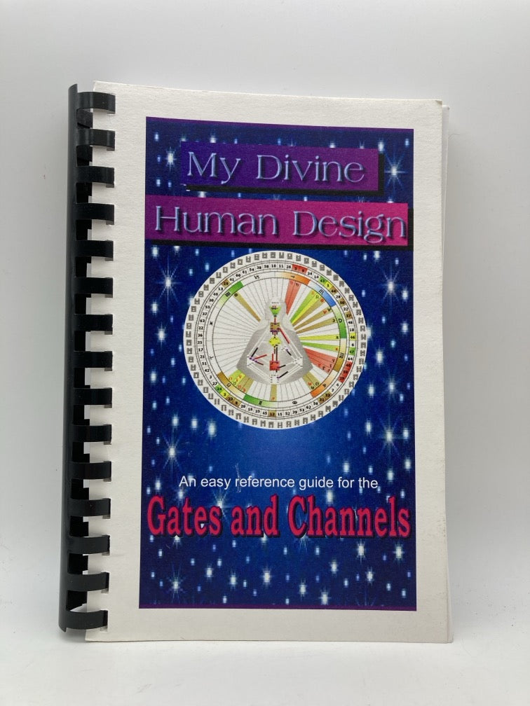 My Divine Human Design: An Easy Reference Guide for the Gates and Channels