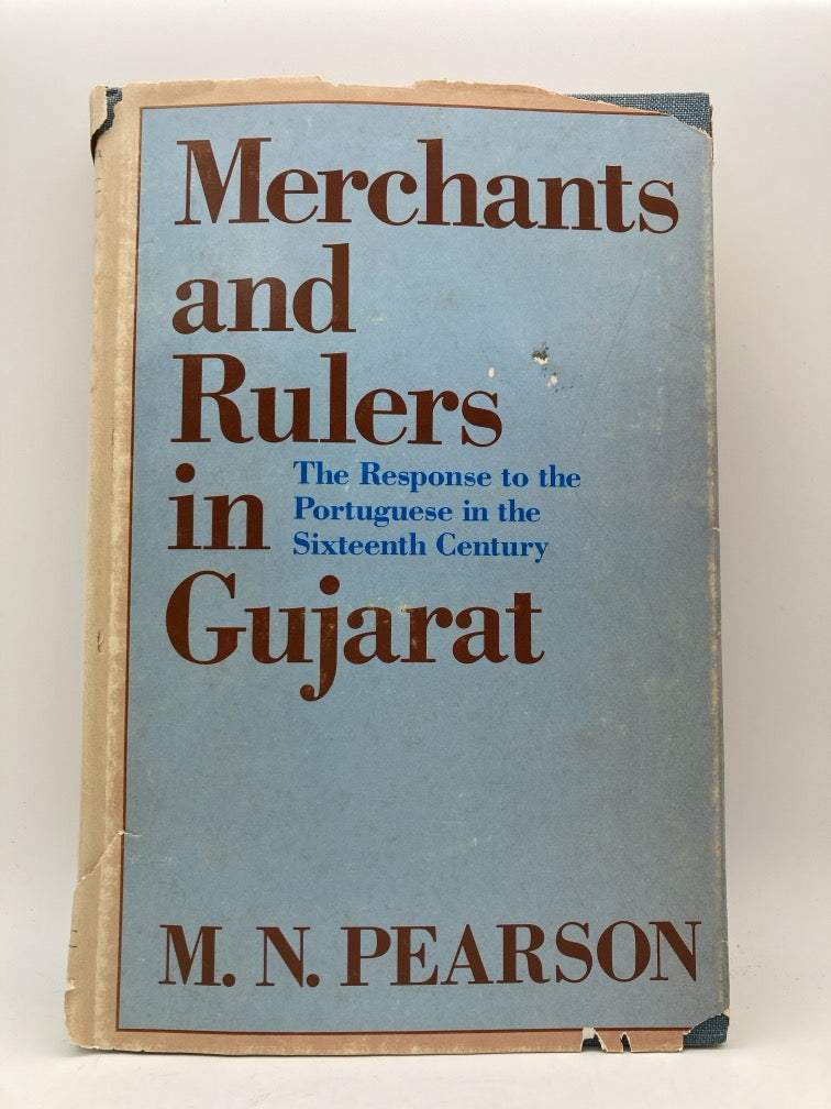 Merchants and Rulers in Gujarat: The Response to the Portuguese in the Sixteenth Century