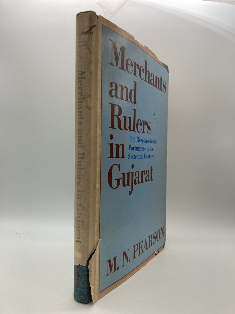 Merchants and Rulers in Gujarat: The Response to the Portuguese in the Sixteenth Century
