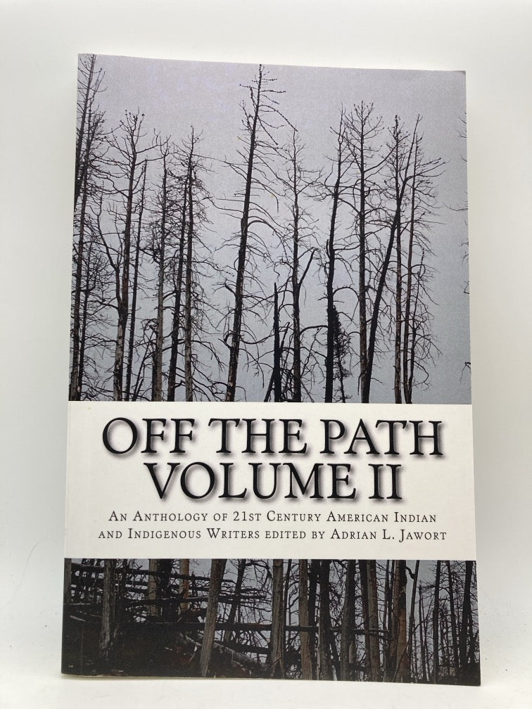 Off the Path Volume 2: An Anthology of 21st Century American Indian and Indigenous Writers