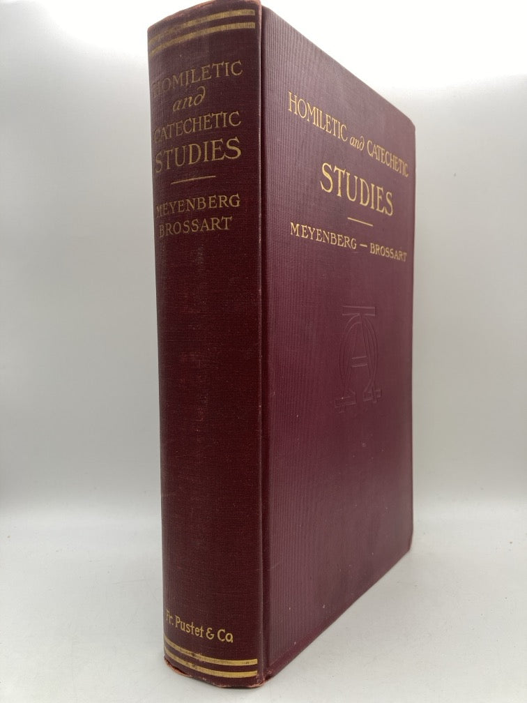 Homiletic and Catechetic Studies: According to the Spirit of Holy Scripture and of the Ecclesiastical Year