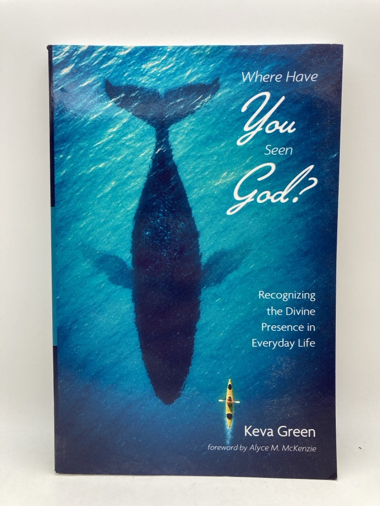 Where Have You Seen God?: Recognizing the Divine Presence in Everyday Life