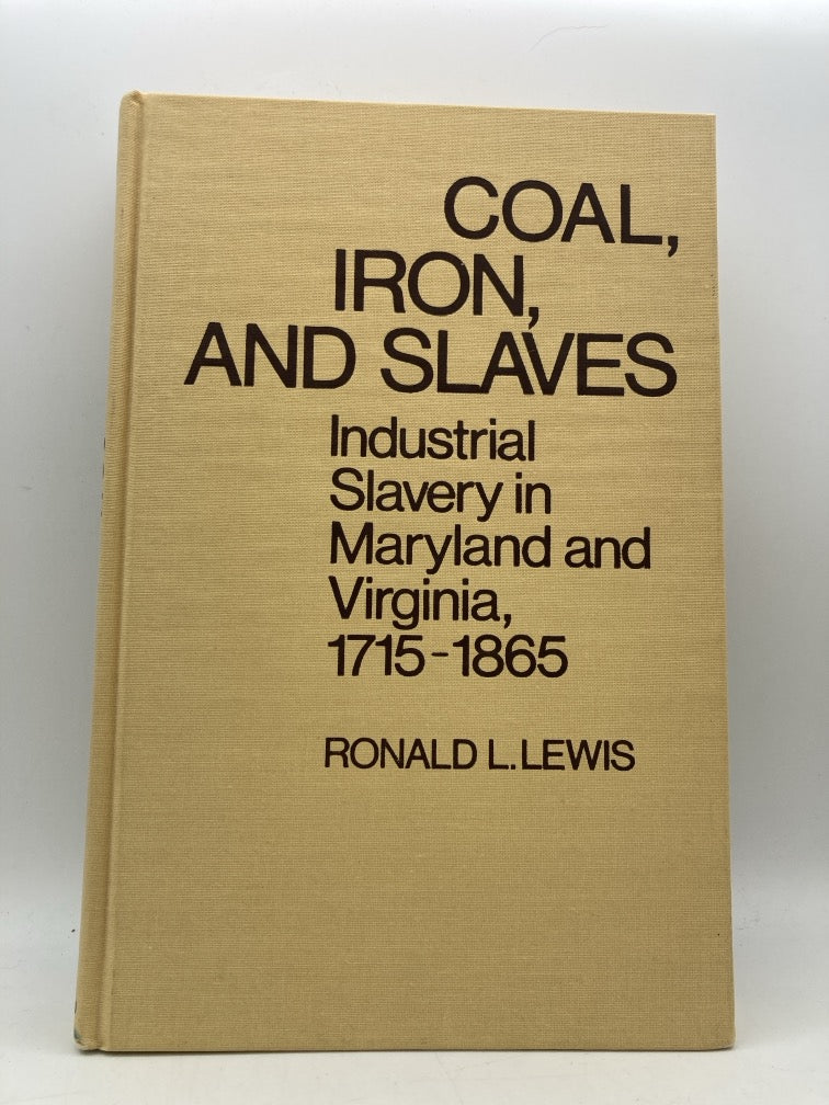 Coal, Iron, and Slaves: Industrial Slavery in Maryland and Virginia 1715-1865