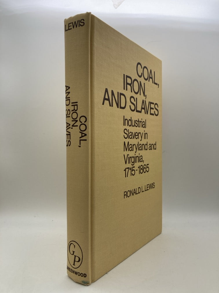 Coal, Iron, and Slaves: Industrial Slavery in Maryland and Virginia 1715-1865
