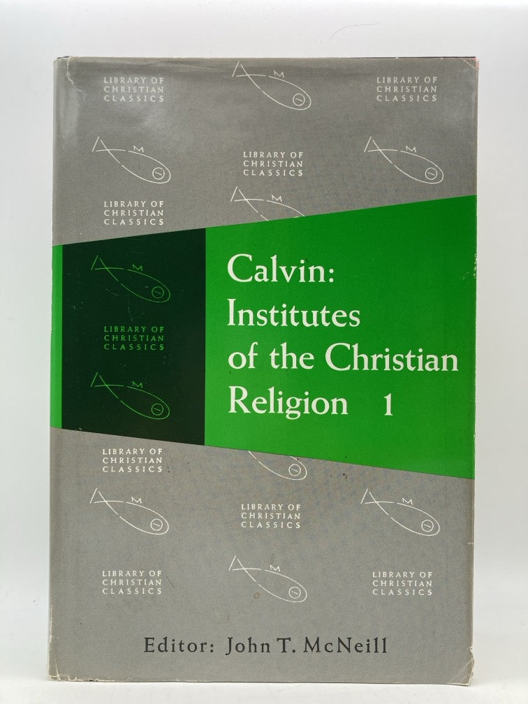 Calvin: Institutes of the Christian Religion 1 (The Library of Christian Classics Volume XX)