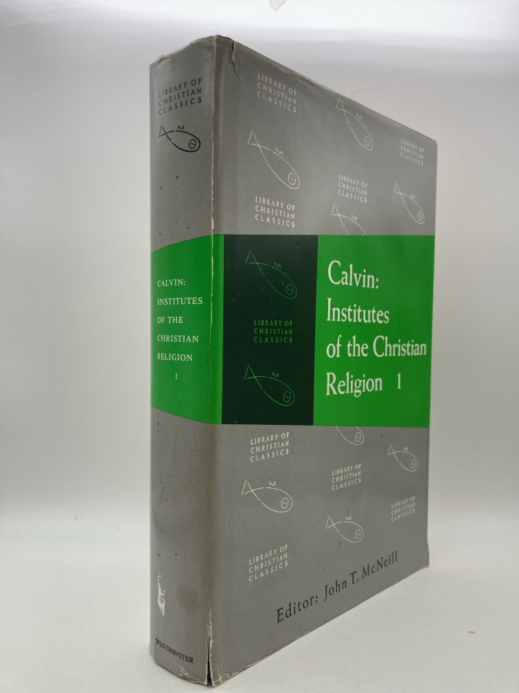 Calvin: Institutes of the Christian Religion 1 (The Library of Christian Classics Volume XX)