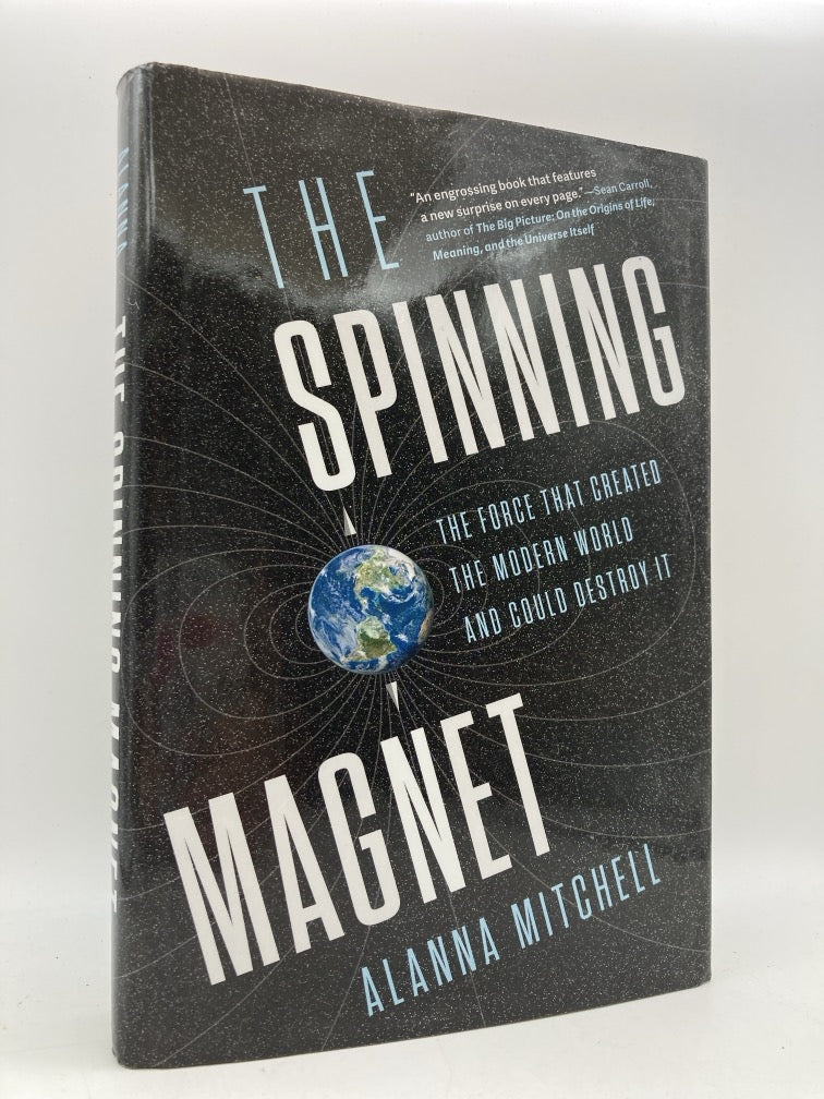 The Spinning Magnet: The Force that Created the Modern World and Could Destroy It