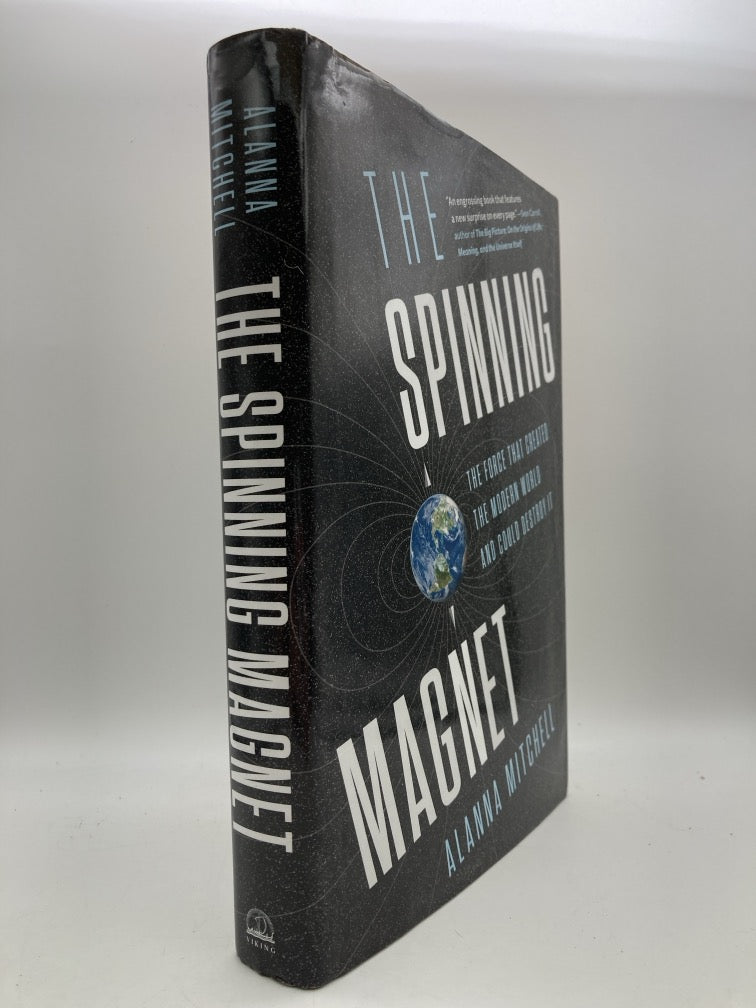 The Spinning Magnet: The Force that Created the Modern World and Could Destroy It