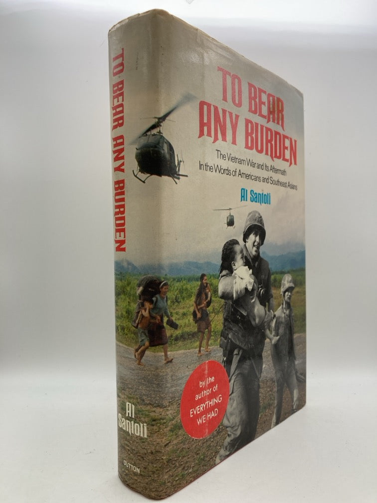 To Bear Any Burden: The Vietnam War and Its Aftermath
