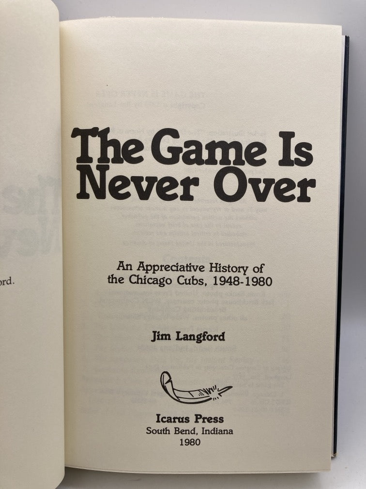 The Game Is Never Over: An Appreciative History of The Chicago Cubs 1948-1980