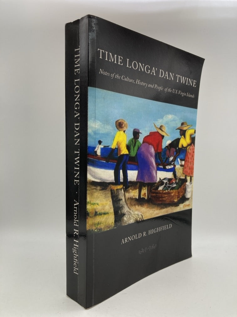 Time Longa' Dan Twine: Notes on the Culture, History and People of the U.S. Virgin Islands