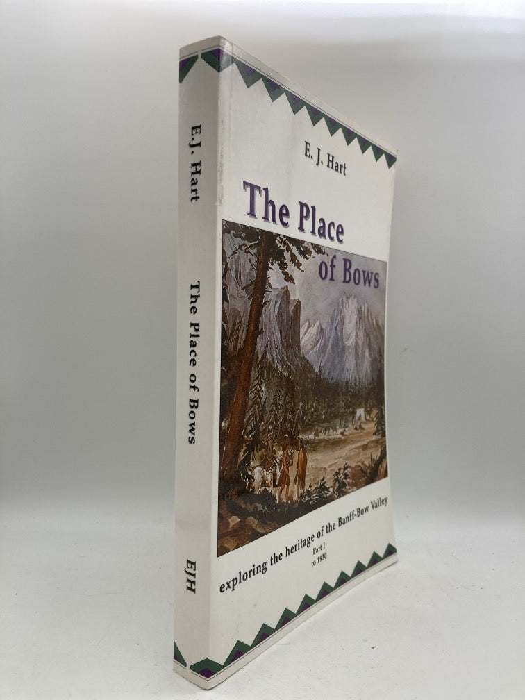 The Place of Bows: Exploring the Heritage of the Banff-Bow Valley (Part 1 to 1930)