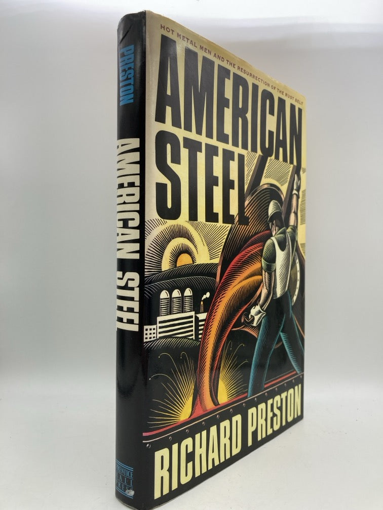 American Steel: Hot Metal Men and the Resurrection of the Rust Belt