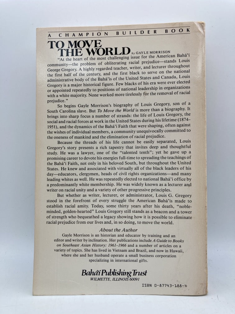 To Move the World : Louis G. Gregory and the Advancement of Racial Unity in America